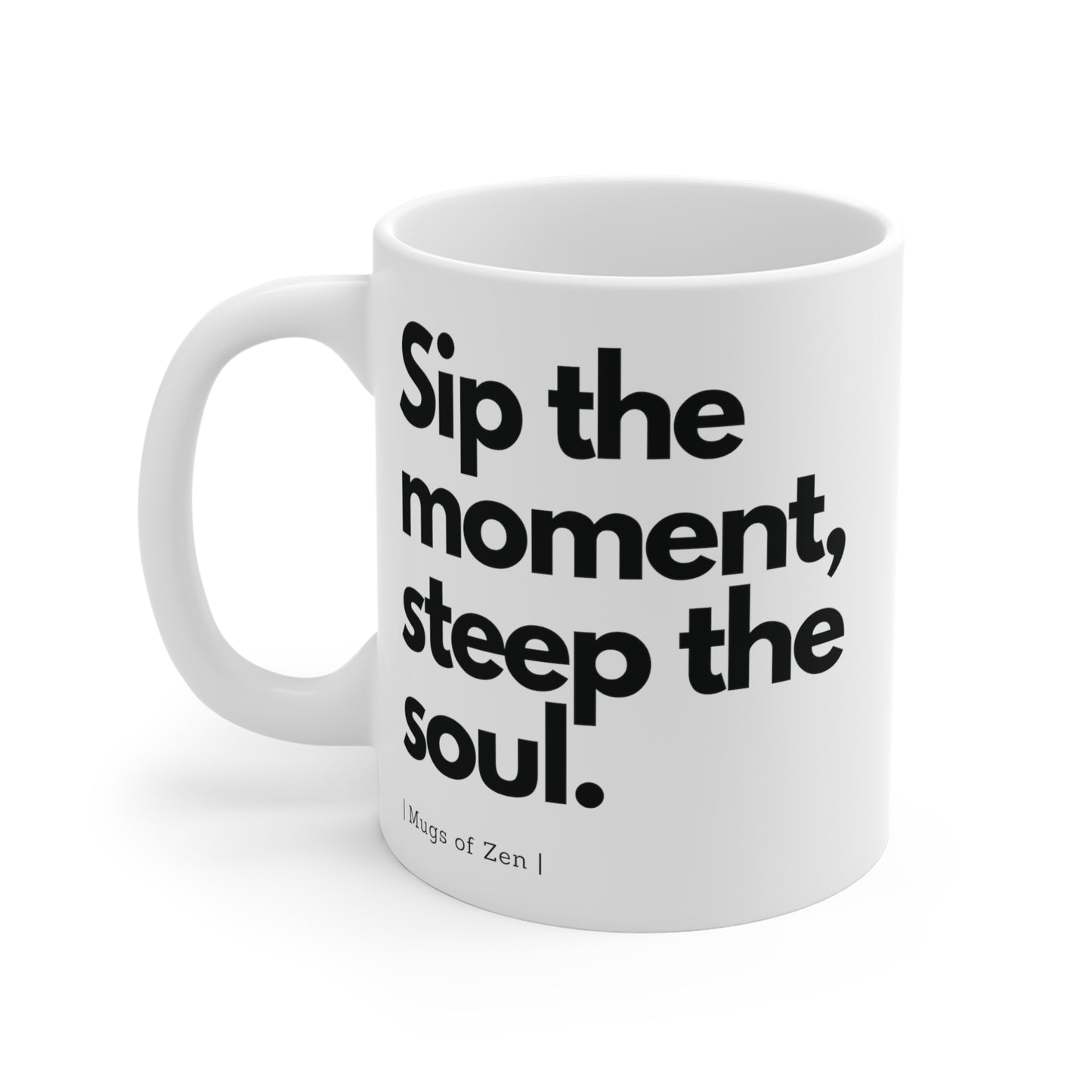 Sip the moment - Ceramic Mug (11oz\15oz\20oz)