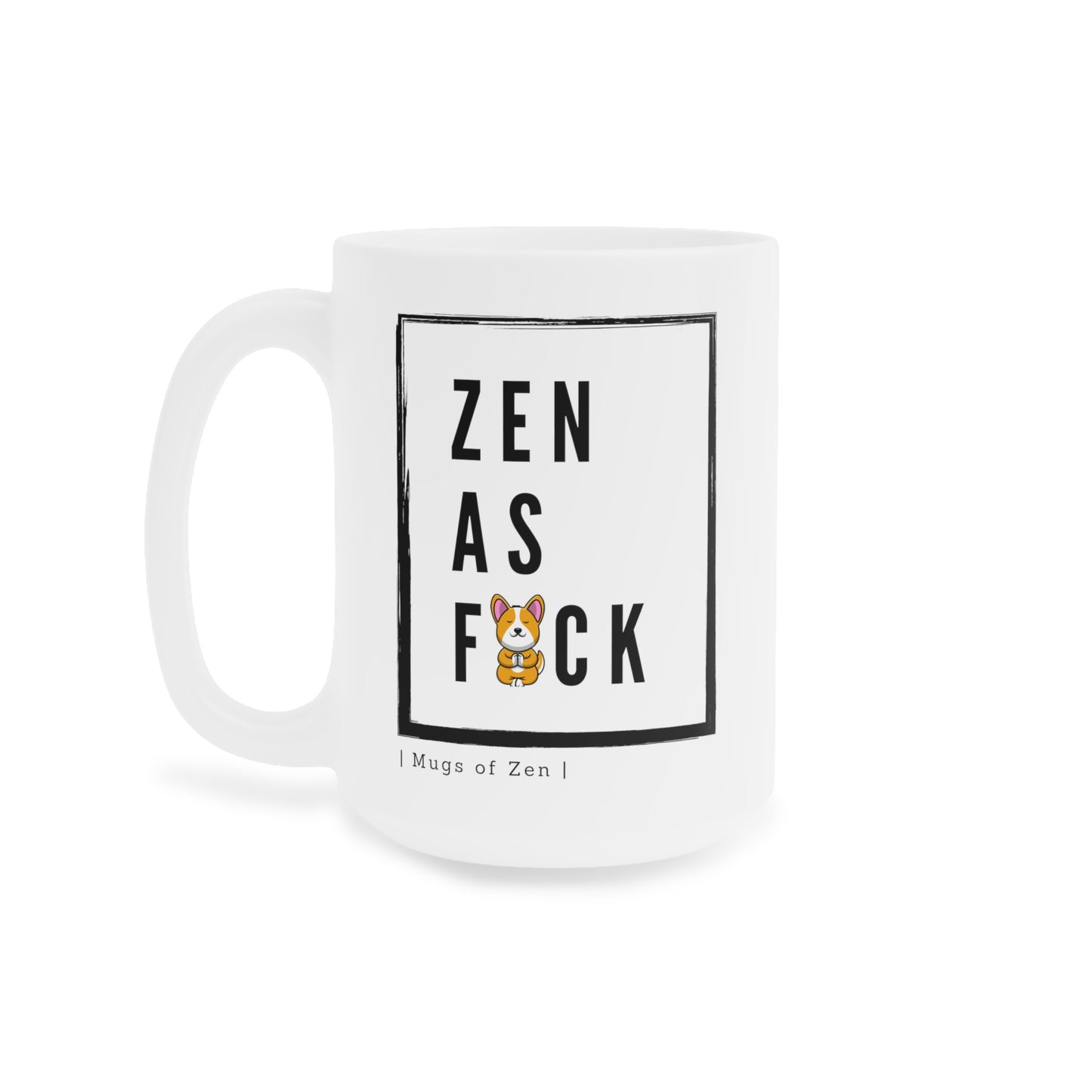 Zen as FK; III - Ceramic Mugs (11oz\15oz\20oz)