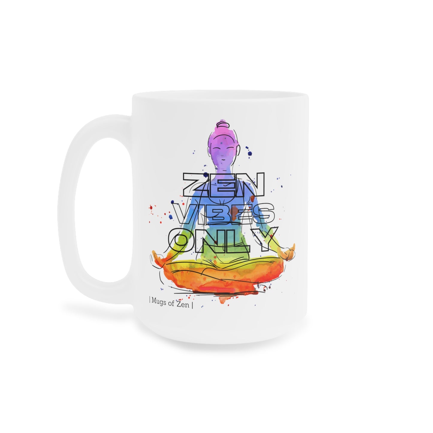 Zen Vibes Only; Meditation - Ceramic Mugs (11oz\15oz\20oz)