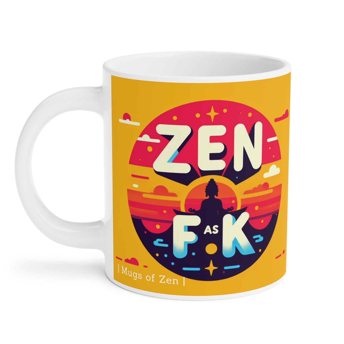 Zen as FK; II - Ceramic Mugs (11oz\15oz\20oz)