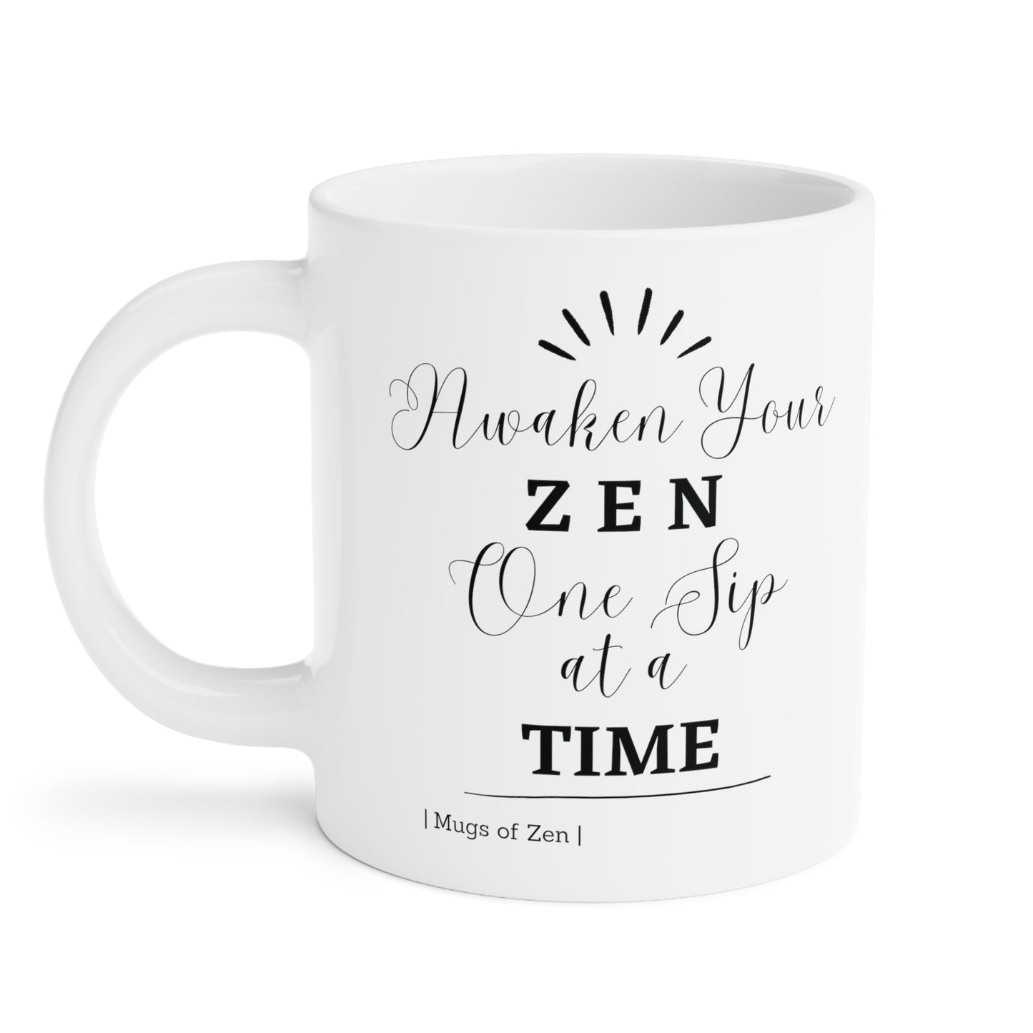 Awaken your Zen - Ceramic Mug (11oz\15oz\20oz)