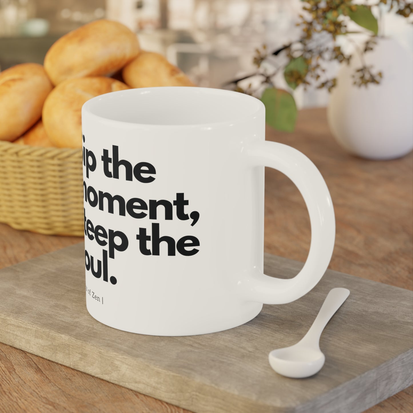 Sip the moment - Ceramic Mug (11oz\15oz\20oz)