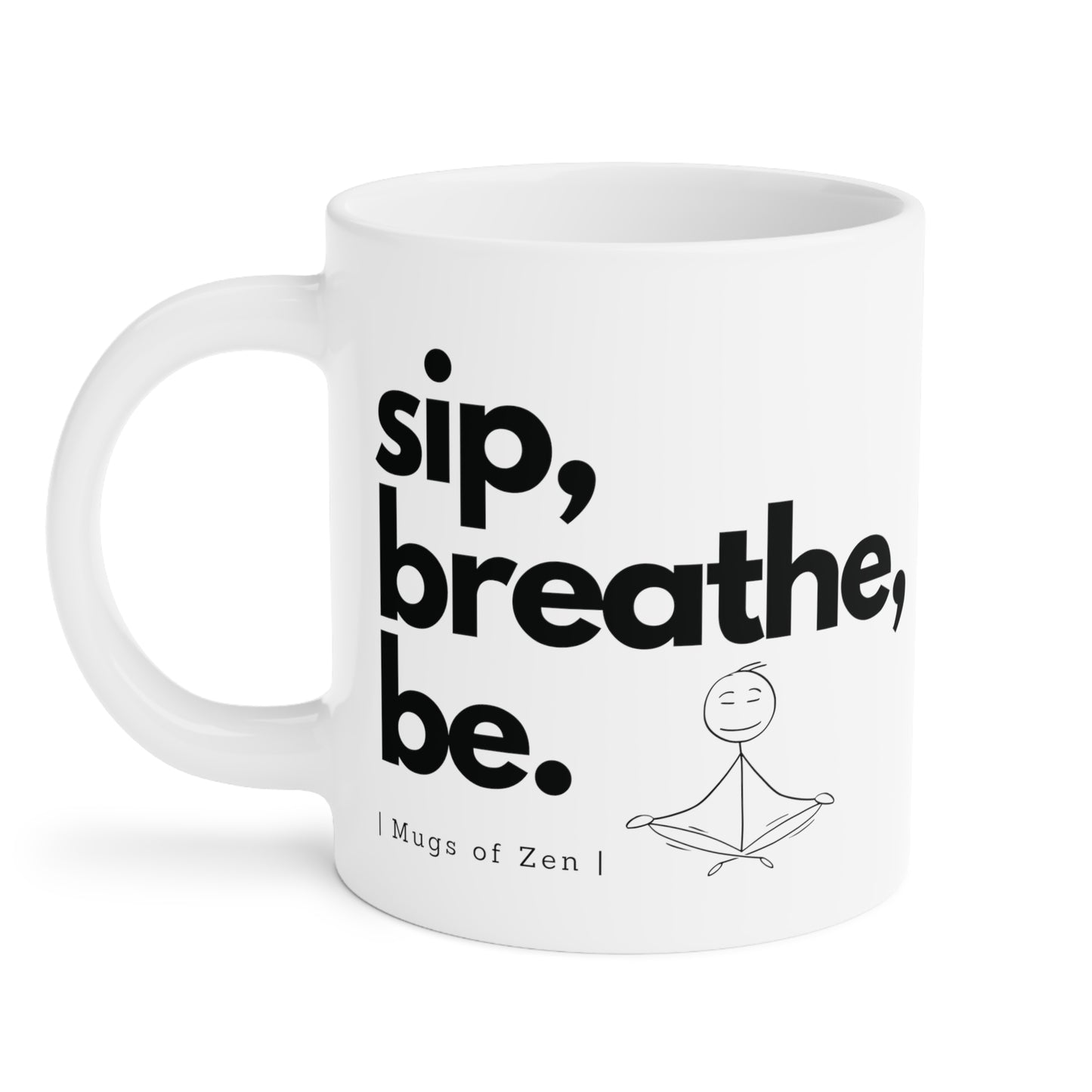 Sip Breathe Be - Ceramic Mugs (11oz\15oz\20oz)