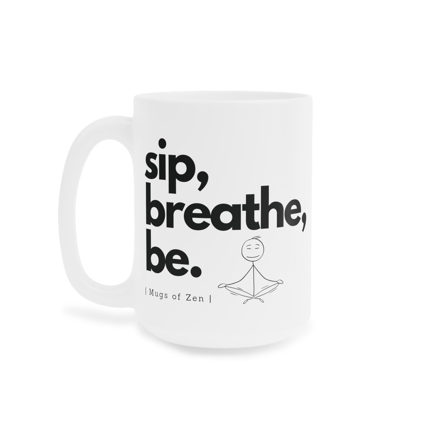 Sip Breathe Be - Ceramic Mugs (11oz\15oz\20oz)